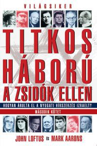 John Loftus; Mark Aarons - Titkos háború a zsidók ellen II.