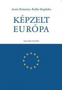 Arató Krisztina; Koller Boglárka - Képzelt Európa