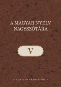 Ittzés Nóra (szerk.) - A magyar nyelv nagyszótára V. - C-dézs