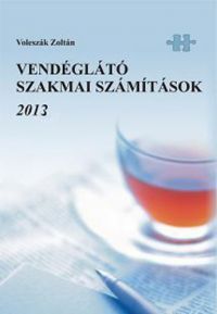 Voleszák Zoltán - Vendéglátó szakmai számítások 2013