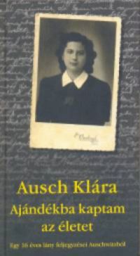 Ausch Klára - Ajándékba kaptam az életet