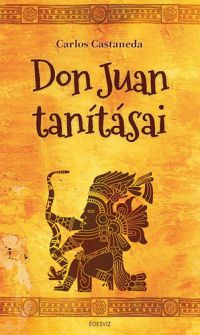 Carlos Castaneda - Don Juan tanításai