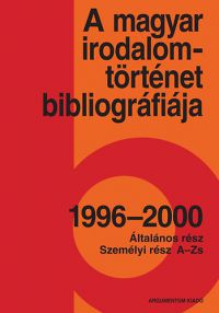  - A magyar irodalomtörténet bibliográfiája 1996-2000