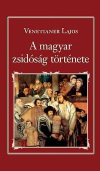 Venetianer Lajos - A magyar zsidóság története