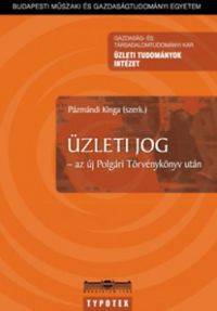 Pázmándi Kinga - Üzleti jog - az új Polgári Törvénykönyv után