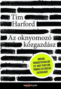 Tim Harford - Az oknyomozó közgazdász