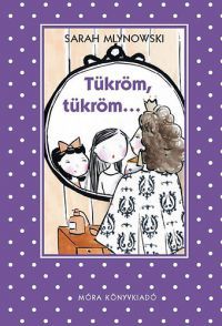 Sarah Mlynowski - Tükröm, tükröm...