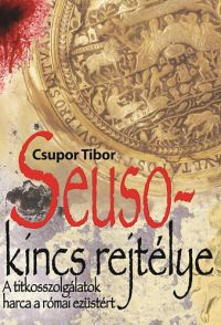 Csupor Tibor - Seuso-kincs rejtélye