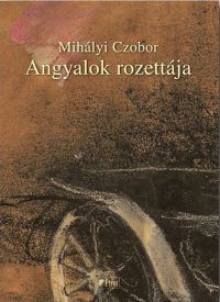 Fekete J. József; Mihályi Czobor - Angyalok rozettája
