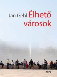 Jan Gehl - Élhető városok