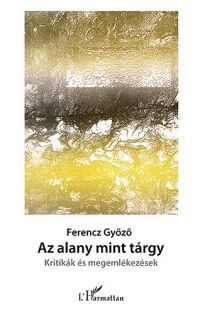 Dr. Ferencz Győző - Az alany mint tárgy - Kritikák és megemlékezések