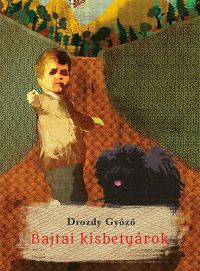 Drozdy Győző - Bajatai kisbetyárok