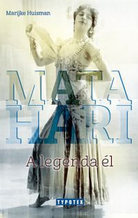 Marijke Huisman - Mata Hari - A legenda él