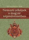 Nemzeti jelképek a magyar népművészetben