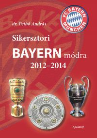 Pethő András - Sikersztori Bayern módra 2012-2014