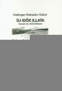 Hattinger-Klebasko Gábor - Új idők illata