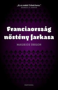 Maurice Druon - Franciaország nőstény farkasa