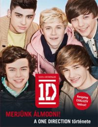 One Direction - Merjünk álmodni! - A One Direction története
