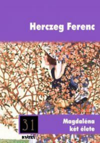 Herczeg Ferenc - Magdaléna két élete