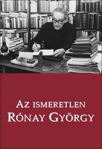  - Az ismeretlen Rónay György