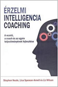 Lisa Spencer-Arnell; Stephen Neale; Liz Wilson - Érzelmi intelligencia coaching