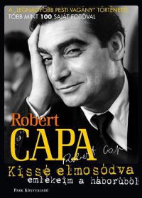 Robert Capa - Kissé elmosódva - Emlékeim a háborúról