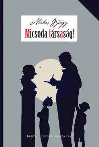 Méhes György - Micsoda társaság!