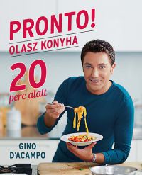 Gino D'Acampo - PRONTO! Olasz konyha 20 perc alatt