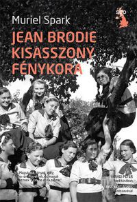 Muriel Spark - Jean Brodie kisasszony fénykora