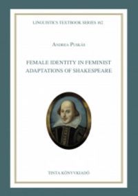 Puskás Andrea - Female identity in feminist adaptations of Shakespeare