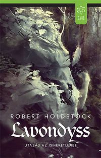 Robert Holdstock - Lavondyss – Utazás az ismeretlenbe