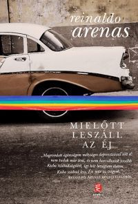 Reinaldo Arenas - Mielőtt leszáll az éj