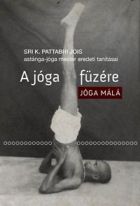 Sri K. Pattabhi Jois - A jóga füzére - Jóga Málá