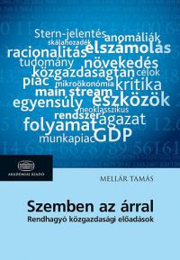 Mellár Tamás - Szemben az árral - Rendhagyó közgazdasági előadások