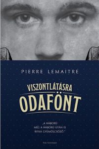 Pierre Lemaitre - Viszontlátásra odafönt