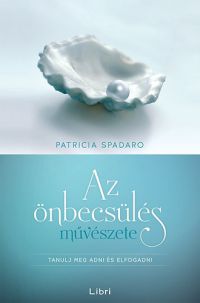 Patricia R. Spadaro - Az önbecsülés művészete