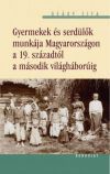 Gyermekek és serdülők munkája Magyarországon a 19. századtól a második világháborúig