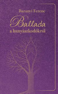 Baranyi Ferenc - Ballada a hunyászkodókról