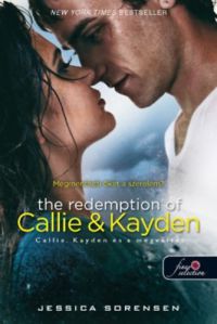 Jessica Sorensen - The Redemption of Callie & Kayden - Callie, Kayden és a megváltás - Keménytábla