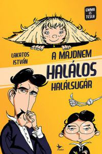 Lakatos István - A majdnem halálos halálsugár