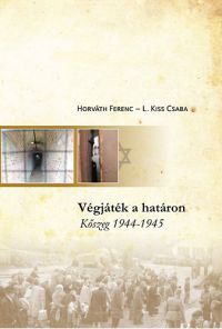 L. Kiss Csaba; Horváth Ferenc - Végjáték a határon