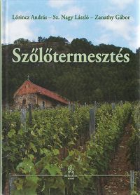 Sz. Nagy László; Bényei Ferenc; Lőrincz András - Szőlőtermesztés