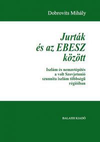 Dobrovits Mihály (szerk.) - Jurták és az EBESZ között