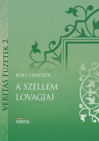 Büky Orsolya - A szellem lovagjai