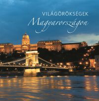  - Világörökségek Magyarországon