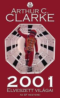 Arthur C. Clarke - 2001 elveszett világai