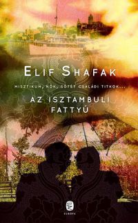 Elif Shafak - Az isztambuli fattyú