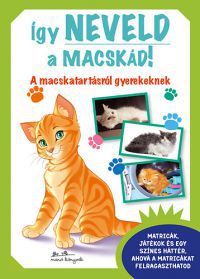  - Így neveld a macskád! - A macskatartásról gyerekeknek