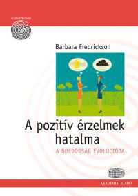 Barbara Fredrickson - A pozitív érzelmek hatalma