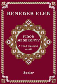 Benedek Elek - Piros mesekönyv